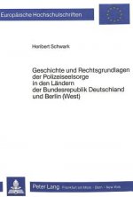 Geschichte und Rechtsgrundlagen der Polizeiseelsorge in den Laendern der Bundesrepublik Deutschland und Berlin (West)