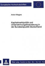 Kapitalmarktpolitik und Unternehmungsfinanzierung in der Bundesrepublik Deutschland