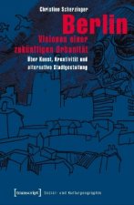 Berlin - Visionen einer zukünftigen Urbanität