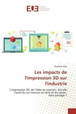 Les impacts de l'impression 3D sur l'industrie