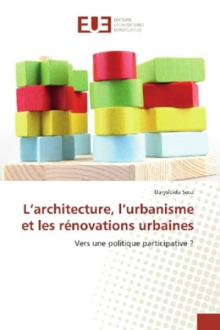 L'architecture, l'urbanisme et les rénovations urbaines