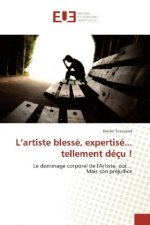 L'artiste blessé, expertisé... tellement déçu !