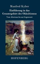 Einfuhrung in das Gesamtgebiet des Okkultismus