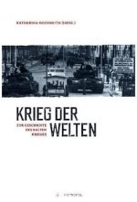 Krieg der Welten. Zur Geschichte des Kalten Krieges