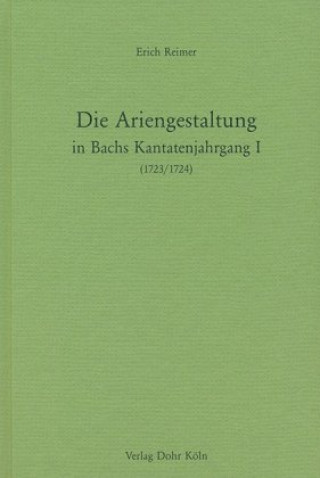 Die Ariengestaltung in Bachs Kantatenjahrgang I (1723/1724)