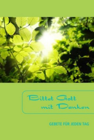 Bittet Gott mit Danken