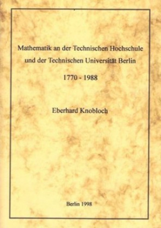 Mathematik an der Technischen Hochschule und der Technischen Universität Berlin - 1770-1988