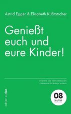 Geniesst euch und eure Kinder!