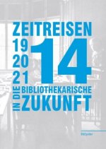 Zeitreisen in die bibliothekarische Zukunft 1914 - 2014 - 2114