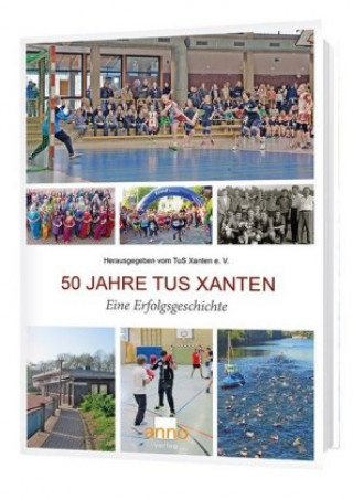 50 Jahre Fusion TuS Xanten - Eine Erfolgsgeschichte