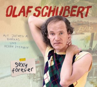 Olaf Schubert, Sexy forever