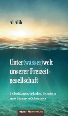 Unter(wasser)welt unserer Freizeitgesellschaft