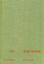 Cai Guo-Qiang. My Stories of Painting