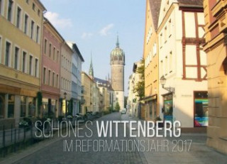 Schönes Wittenberg im Reformationsjahr 2017
