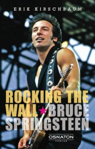 Rocking the Wall. Bruce Springsteen