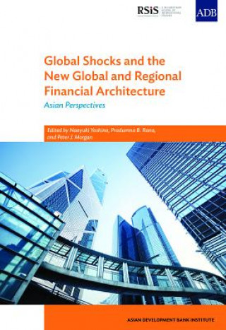 Global Shocks and the New Global and Regional Financial Architecture