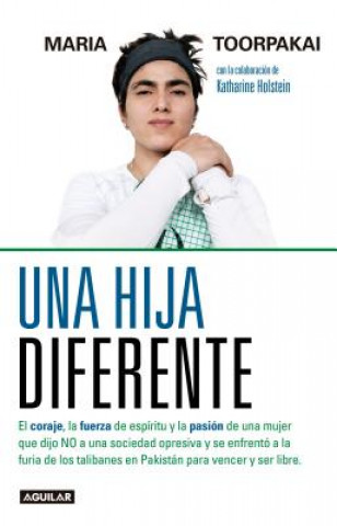 Una Hija Diferente / A Different Kind of Daughter: The Girl Who Hid from the Taliban in Plain Sught