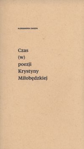 Czas (w) poezji Krystyny Milobedzkiej