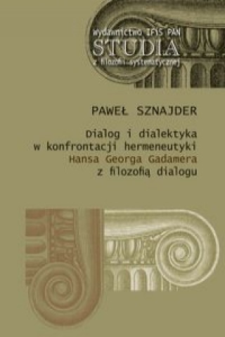 Dialog i dialektyka w konfrontacji hermeneutyki Hansa Georga Gadamera z filozofia dialogu