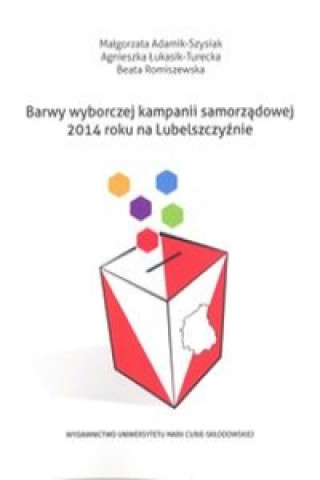 Barwy wyborczej kampanii samorzadowej 2014 roku na Lubelszczyznie