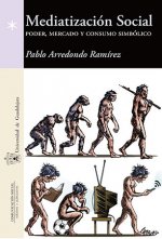 Mediatización social: Poder, mercado y consumo simbólico