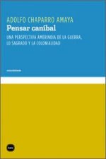 Pensar caníbal: una perspectiva amerindia de la guerra, lo sagrado y la colonialidad