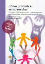 Cómo prevenir el acoso escolar: La implantación de protocolos antibullying en los centros escolares: una visión práctica y aplicada