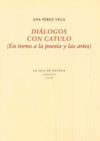Diálogos con Catulo: En torno a la poesía y las artes