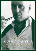 Música cautiva: Escritos sobre Luis Cernuda