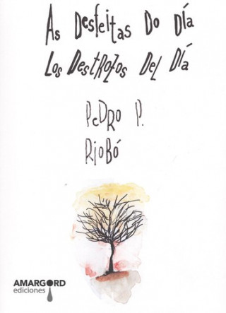 Ve15. As Desfeitas Do Dia = Los Destrozos Del Dia (poesia)