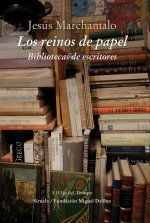 Los reinos del papel: Bibliotecas de escritores