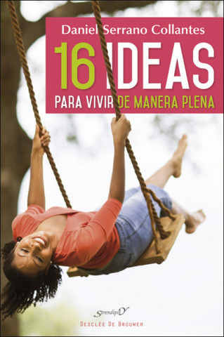 16 ideas para vivir de manera plena. Experiencias y reflexiones de un médico de familia