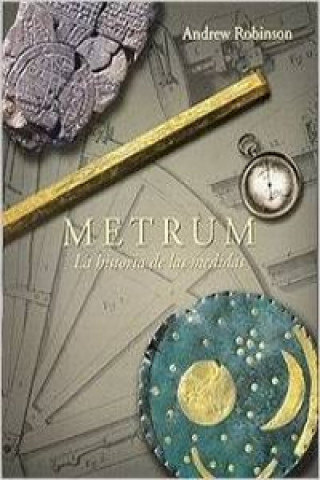 Metrum : la historia de las medidas