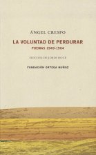 ANGEL CRESPO. La voluntad de perdurar Poemas 1949-1964: EDICIÓN DE JORDI DOCE