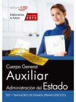 Cuerpo General Auxiliar de la Administración del Estado. Test y Simulacros de Examen (Primer ejercicio)