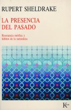 La presencia del pasado : resonancia mórfica y hábitos de la naturaleza