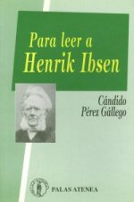 Para leer a Henrik Ibsen : (Ibsen. Inventor del teatro actual)