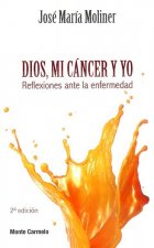 Dios, mi cáncer y yo: Reflexiones ante la enfermedad