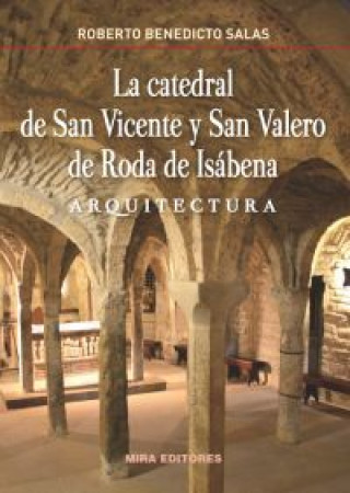 La catedral de San Vicente y San Valero de Roda de Isábena. Arquitectura