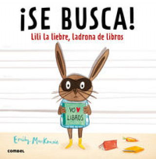 Se Busca! Lili la Liebre, Ladrona de Libros = Wanted! Ralfy Rabbit, Book Burglar