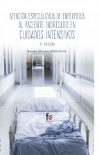ATENCION ESPECIALIZADA DE ENFERMERIA AL PACIENTE INGRESADO EN CUIDADOS INTENSIVOS-4 EDICION
