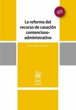 La Reforma del Recurso de Casación Contencioso Administrativo