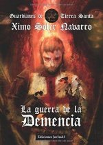 Guardianes de Tierra Santa III. La guerra de la demencia