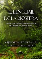 El lenguaje de la biosfera : treinta pistas para descubrir la biosfera