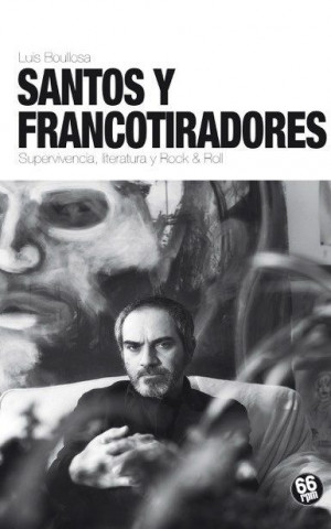 Santos y Francotiradores: Suoervivencia, literatura y rock & roll