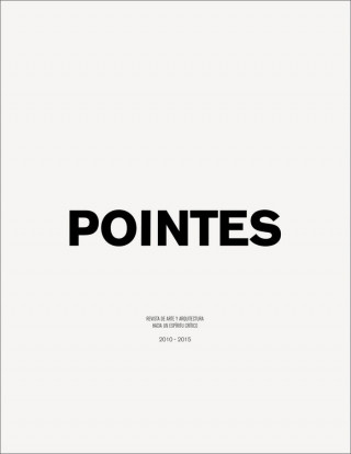 POINTES 2010-2015: Revista de arte y arquitectura. Hacia un espíritu crítico