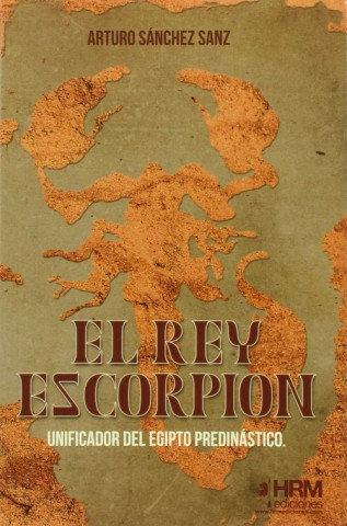 El rey Escorpión: Unificador del Egipto predinástico