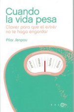 Cuando la vida pesa : claves para que el estrés no te haga engordar
