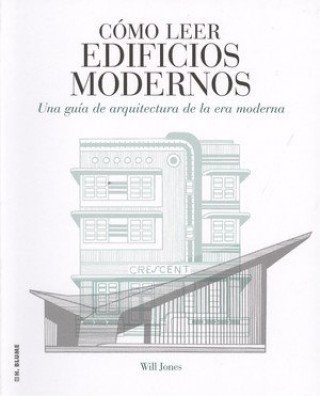 Cómo leer edificios modernos: Una guía de arquitectura de la era moderna