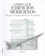 Cómo leer edificios modernos: Una guía de arquitectura de la era moderna